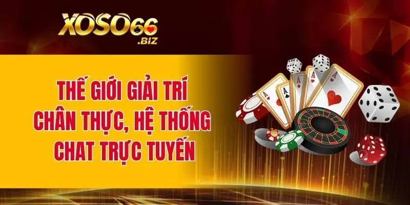 Thế giới giải trí chân thực, hệ thống chat trực tuyến